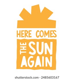 Here comes the Sun Vector. Summer T-shirt Design Template. Typographic Fun Sun Vector Design. Fun T-shirt Design Template. Creative sun Banner Design. Hot Summer Vector layout