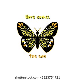 Here comes the sun, white background, letters in yellow, butterfly in black, yellow and animal print.
Fashion Design, Vectors for t-shirts and endless applications.
