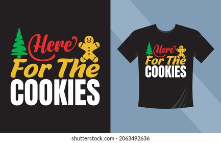 Here for the cookies. Christmas Holiday Greetings Card with Handwritten Text on White Tshirt Background Vector EPS