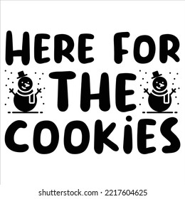 Here for the cookies Merry Christmas shirt print template, funny Xmas shirt design, Santa Claus funny quotes typography design
