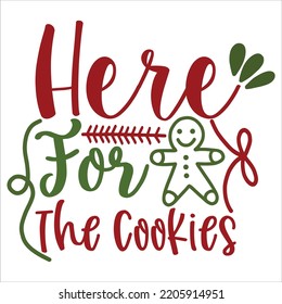 Here For The Cookies, Merry Christmas shirts, mugs, signs lettering with antler vector illustration for Christmas hand lettered, svg, Christmas svg, Christmas Clipart Silhouette cutting svg