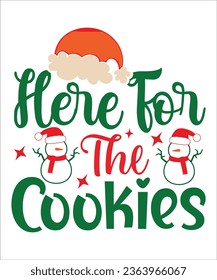 Here For The Cookies Svg, Funny Christmas Day Shirt Svg,Png, Christmas T-Shirt Design,Design Bundle,Typography Design,christmas svg, Cut Files
