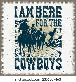 I'm Here For The Cowboys Western Texas Urban T-Shirt