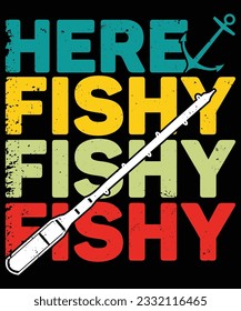 Here Fishy T shirt desing