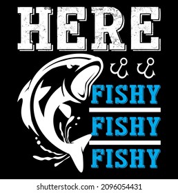 Here Fishy Fishy Fishy tshirt design