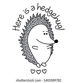 Here is a hedgehug! - Cute little hedgehog character. T-Shirts, Hoodie, Tank, gifts. Vector illustration text for clothes.  Kids calligraphy background. lettering typography