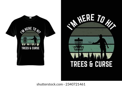 I'm here to hit trees  curse Golf tournament silhouette tshirt design vector, poster or template funny golf t-shirt design