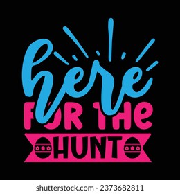 Here for the hunt Easter design