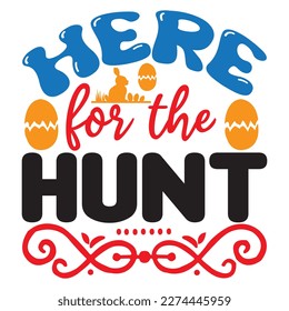 Here for the Hunt T-Shirt Design Vector File