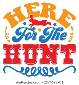 Here for the Hunt T-shirt Design Vector File