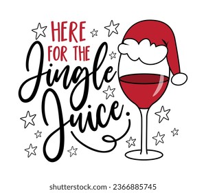 Here for the jingle juice - funny Christmas slogan with wineglass in Santa's hat. Good for greeting card and T shirt print, label, poster design, mug.