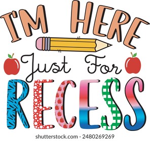 I'm Here Just For Recess, Back To School Colorful Calligraphic EPS File