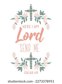 Here i am Lord send me. Lettering. Inspirational and bible quote. Can be used for prints bags, posters, cards. Ink illustration.