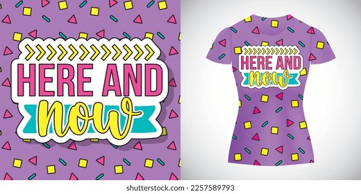 here and now. design for t shirt. vector illustration