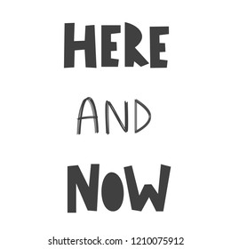 Here and now, hand drawn vector inscription in simple style