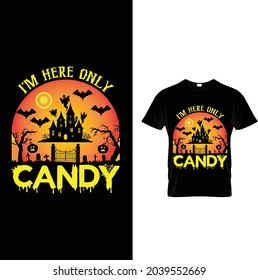  I'm Here Only Candy T-Shirt Design.