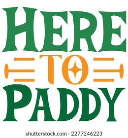 Here To Paddy t shirt design