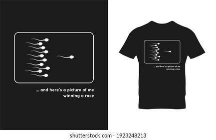 Here a picture of me winning a race, Funny sperm race t-shirt design. Suitable for clothing printing business. Stylish t-shirt and apparel design. Ready to print vector. 