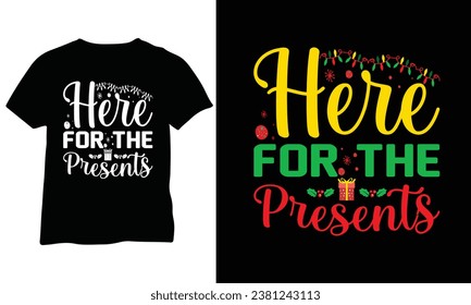 Here For The Presents Shirt Holidays Shirt Merry Christmas Vector Design