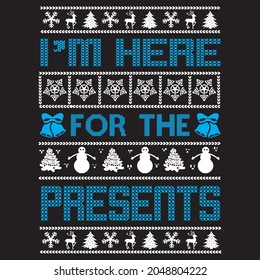 I'm here for the presents, sweater design vector file.