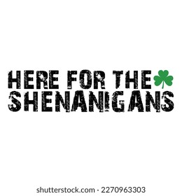 Here for the Shenanigans Shirt, Shenanigans SVG, st patty's day, Funny svg, Saint patrick, Patricks day, Saint patrick's day,St patrick Vector, St patrick's day svg
