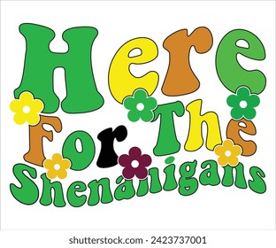 Here For The Shenanigans SVG,St Patricks Day T-Shirt, St Patrick's Retro svg,Lucky Vibes T-shirt, Saint Patricks Day shirt, Happy St Patricks Day, Cut File for Cricut