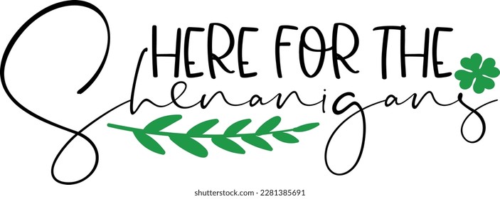 Here for the shenanigans t-shirt design
