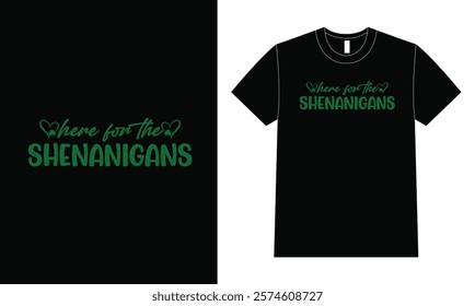 Here For The Shenanigans Tshirt design, St Patricks Day.