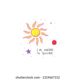 I am here to shine magic card abstract dark sky inspiration graphic design typography element. Hand drawn postcard. Cute simple vector paper cutout collage style