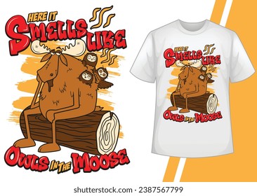 Aquí hay olores como Lechuzas en el diseño de camisetas de dibujos animados de Moose Vector. 100% Diseño de camisetas vectoriales manuales. También se puede usar para camisetas de niños y niñas.