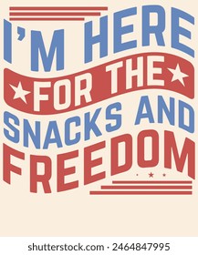 I'm here for the snacks and freedom Graphic Design