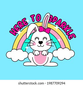 HERE FOR SPARKLE, RAINBOW AND RABBIT