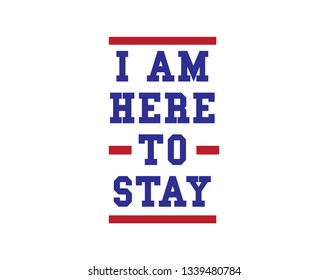 HERE TO STAY, slogan, t-shirt vector design