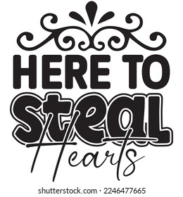 here to steal hearts t shirt design