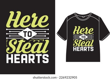 Here to steal hearts T-Shirt Design