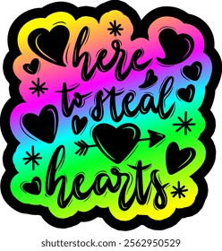 here to steal hearts valentines day colorful bright rainbow graphic design