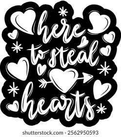 here to steal hearts valentines day black vector graphic design and cut file