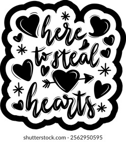 here to steal hearts valentines day black vector graphic design and cut file