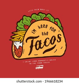 Estoy aquí por los tacos. Dibujo de la tipografía de la camiseta de un camión de comida mexicano.