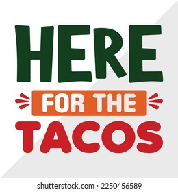 Here For The Tacos SVG Printable Vector Illustration