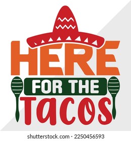 Here For The Tacos SVG Printable Vector Illustration