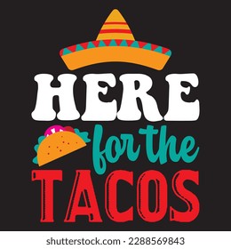 Here for the Tacos T-shirt Design Vector File