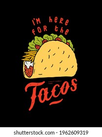 Ich bin wegen der Takos hier. Vintage Typografie mexican Food LKW T-Shirt Druck für Siebdruck.