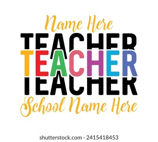 Here Teacher School Name Here T-Shirt, Back To School, Funny Teacher T-Shirt