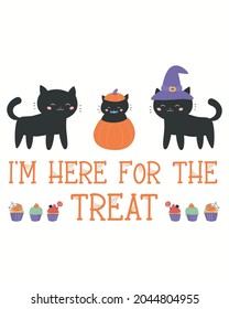 I'm Here For The Treat Halloween Vector illustration. Happy Halloween Background Vector illustration