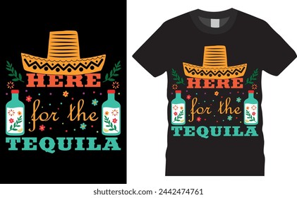 Here for the trquila.cinco de mayo  vector typography graphic ready colorful T-shirt  Design.T-shirts used for fashion, print, poster, banner, gift, card, sticker and etc. 