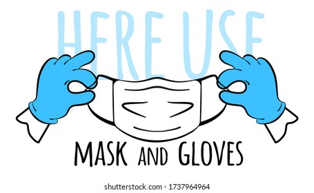 Here use a mask and gloves. Gloved hands and a medical mask. Vector illustration in cartoon style. Isolated on a white background.