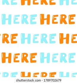 Here. Vector seamless pattern with calligraphy hand drawn text. Good for wrapping paper, wedding card, birthday invitation, pattern fill, wallpaper