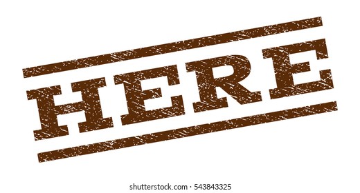 Here watermark stamp. Text tag between parallel lines with grunge design style. Rubber seal stamp with dirty texture. Vector brown color ink imprint on a white background.