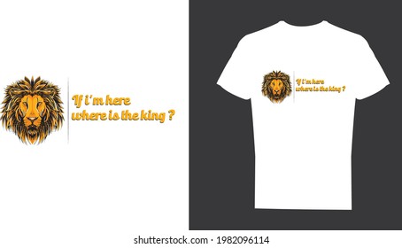 i am here where is the king, funny t shirt design, men or women, Funny tshirt design 